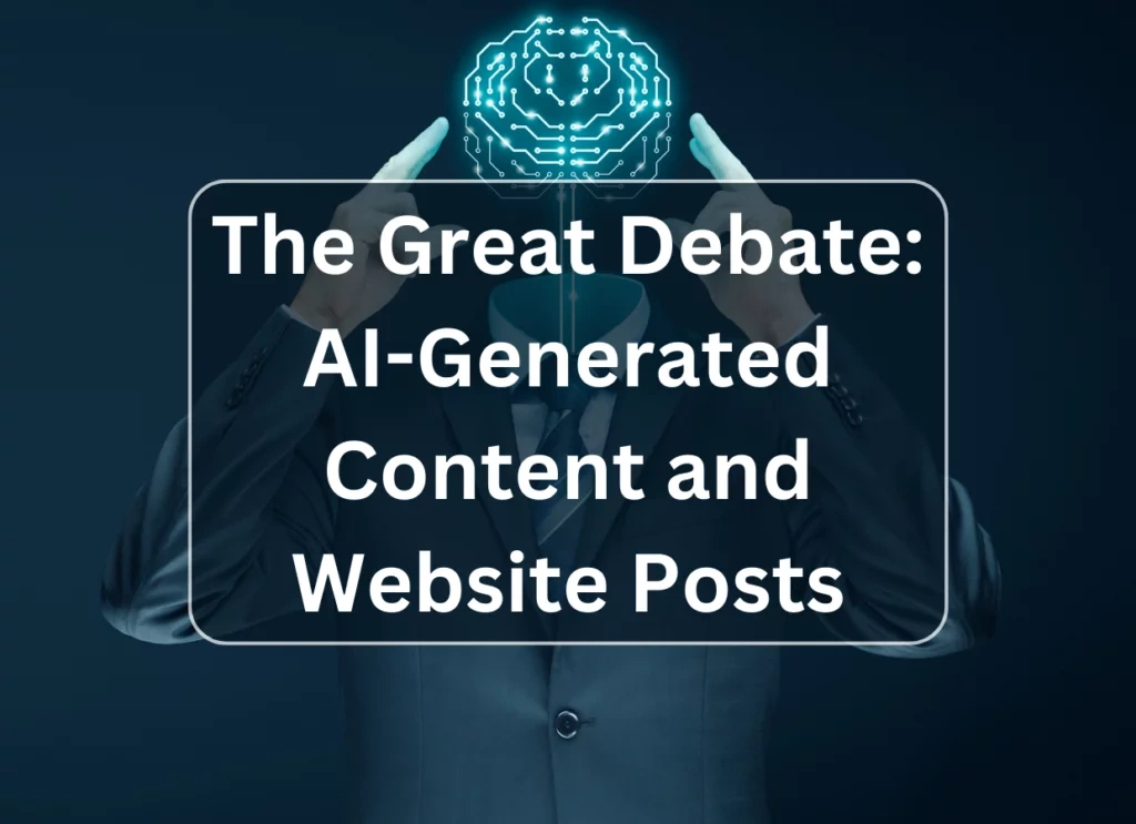 The Great Debate: AI-Generated Content and Website Posts
